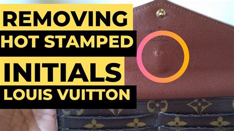 enlever marquage a chaud louis vuitton|HOW TO REMOVE HOT STAMPED INI.